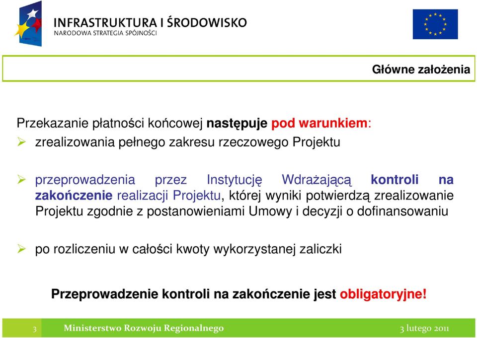 potwierdzą zrealizowanie Projektu zgodnie z postanowieniami Umowy i decyzji o dofinansowaniu po rozliczeniu w