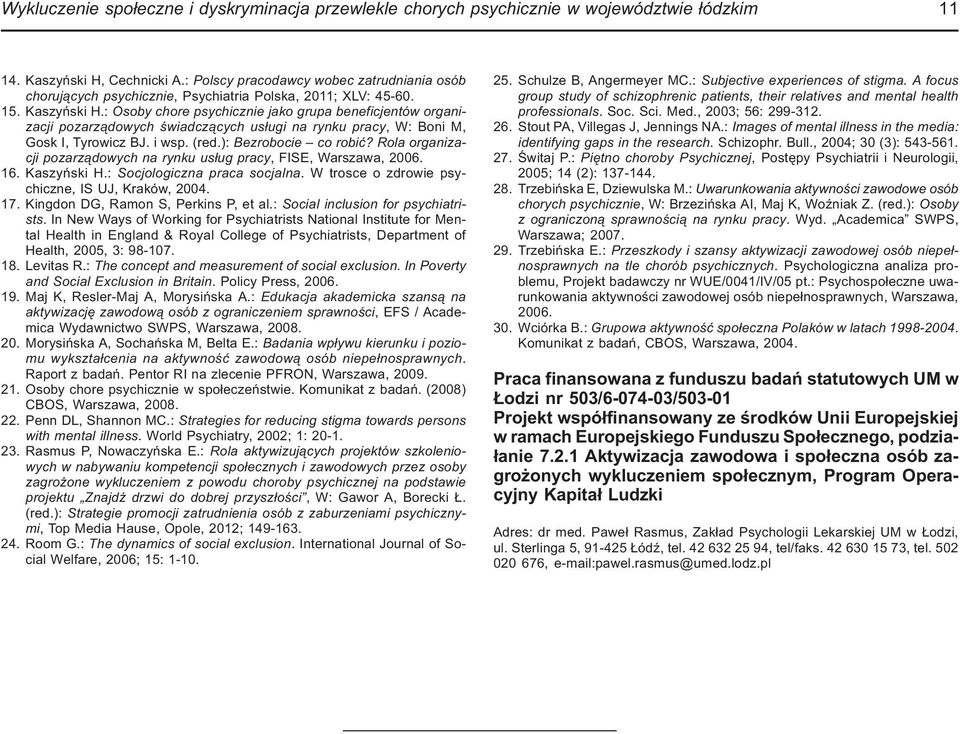 : Osoby chore psychicznie jako grupa beneficjentów organizacji pozarządowych świadczących usługi na rynku pracy, W: Boni M, Gosk I, Tyrowicz BJ. i wsp. (red.): Bezrobocie co robić?