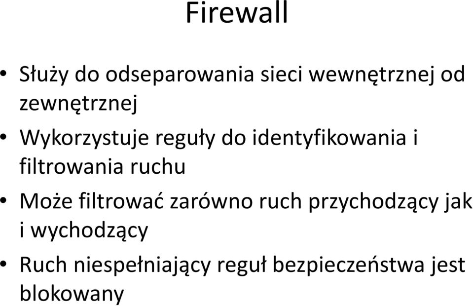 filtrowania ruchu Może filtrować zarówno ruch przychodzący