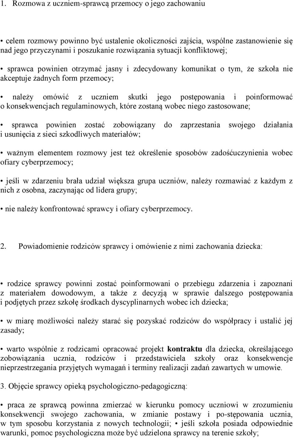 konsekwencjach regulaminowych, które zostaną wobec niego zastosowane; sprawca powinien zostać zobowiązany do zaprzestania swojego działania i usunięcia z sieci szkodliwych materiałów; ważnym