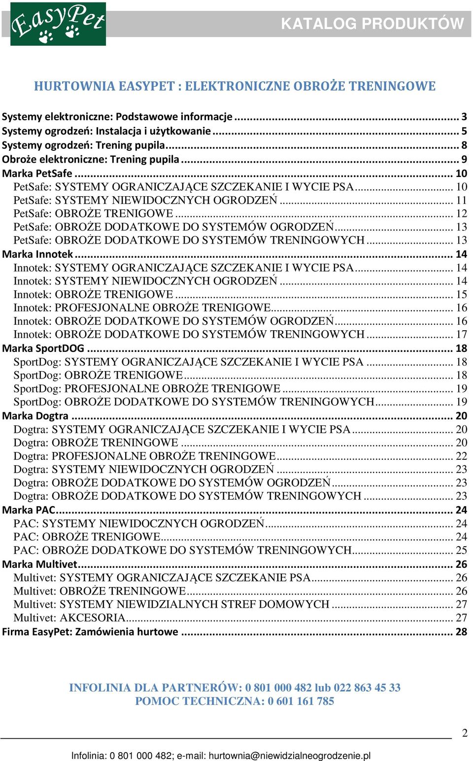 .. 12 PetSafe: OBROŻE DODATKOWE DO SYSTEMÓW OGRODZEŃ... 13 PetSafe: OBROŻE DODATKOWE DO SYSTEMÓW TRENINGOWYCH... 13 Marka Innotek...14 Innotek: SYSTEMY OGRANICZAJĄCE SZCZEKANIE I WYCIE PSA.