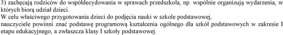 W celu właściwego przygotowania dzieci do podjęcia nauki w szkole podstawowej, nauczyciele