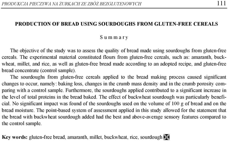 The experimental material constituted flours from gluten-free cereals, such as: amaranth, buckwheat, millet, and rice, as well as gluten-free bread made according to an adopted recipe, and