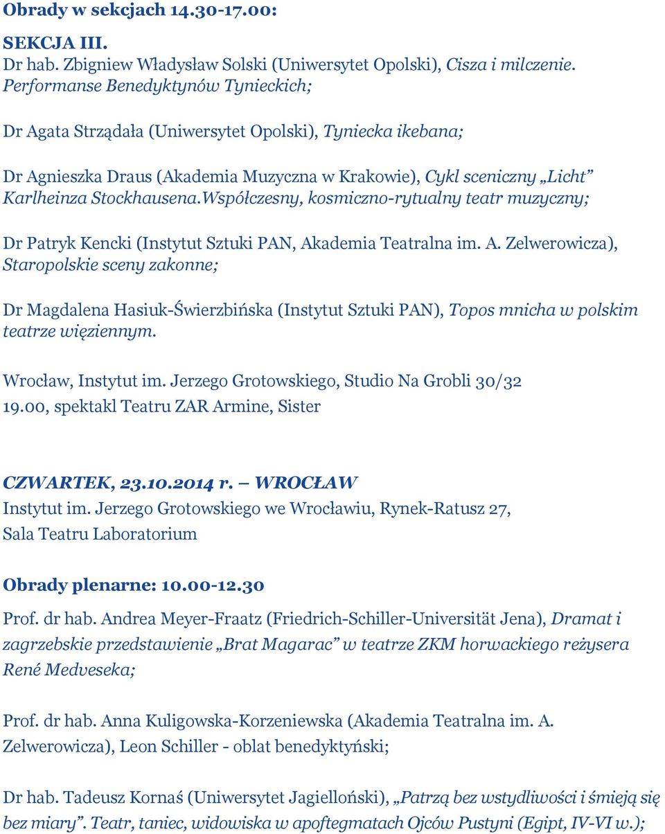 Współczesny, kosmiczno-rytualny teatr muzyczny; Dr Patryk Kencki (Instytut Sztuki PAN, Ak