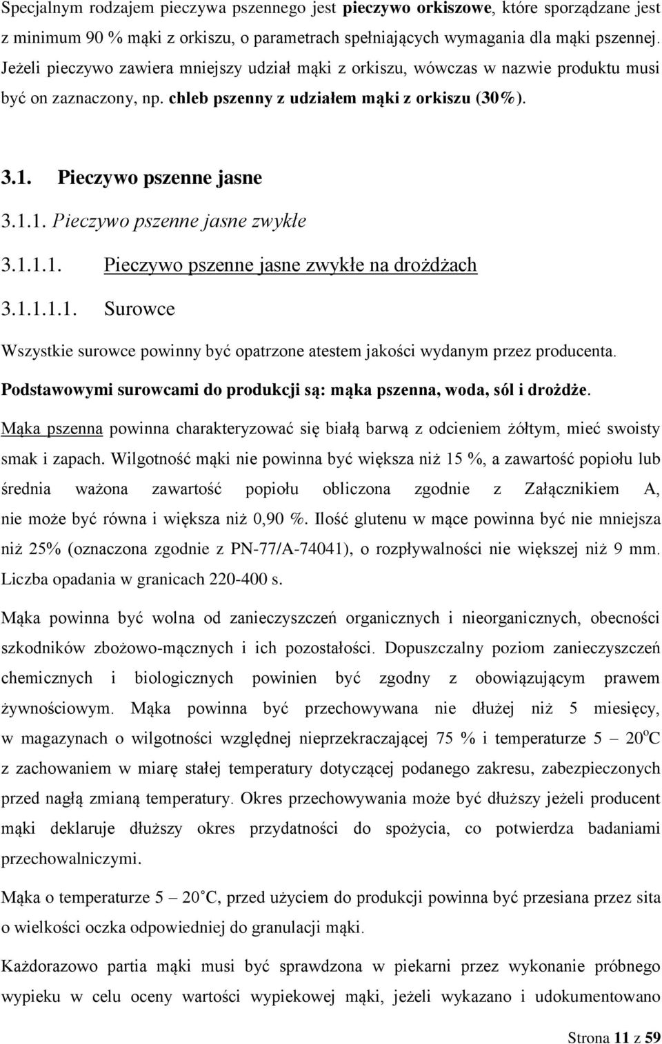 1.1.1. Pieczywo pszenne jasne zwykłe na drożdżach 3.1.1.1.1. Surowce Wszystkie surowce powinny być opatrzone atestem jakości wydanym przez producenta.