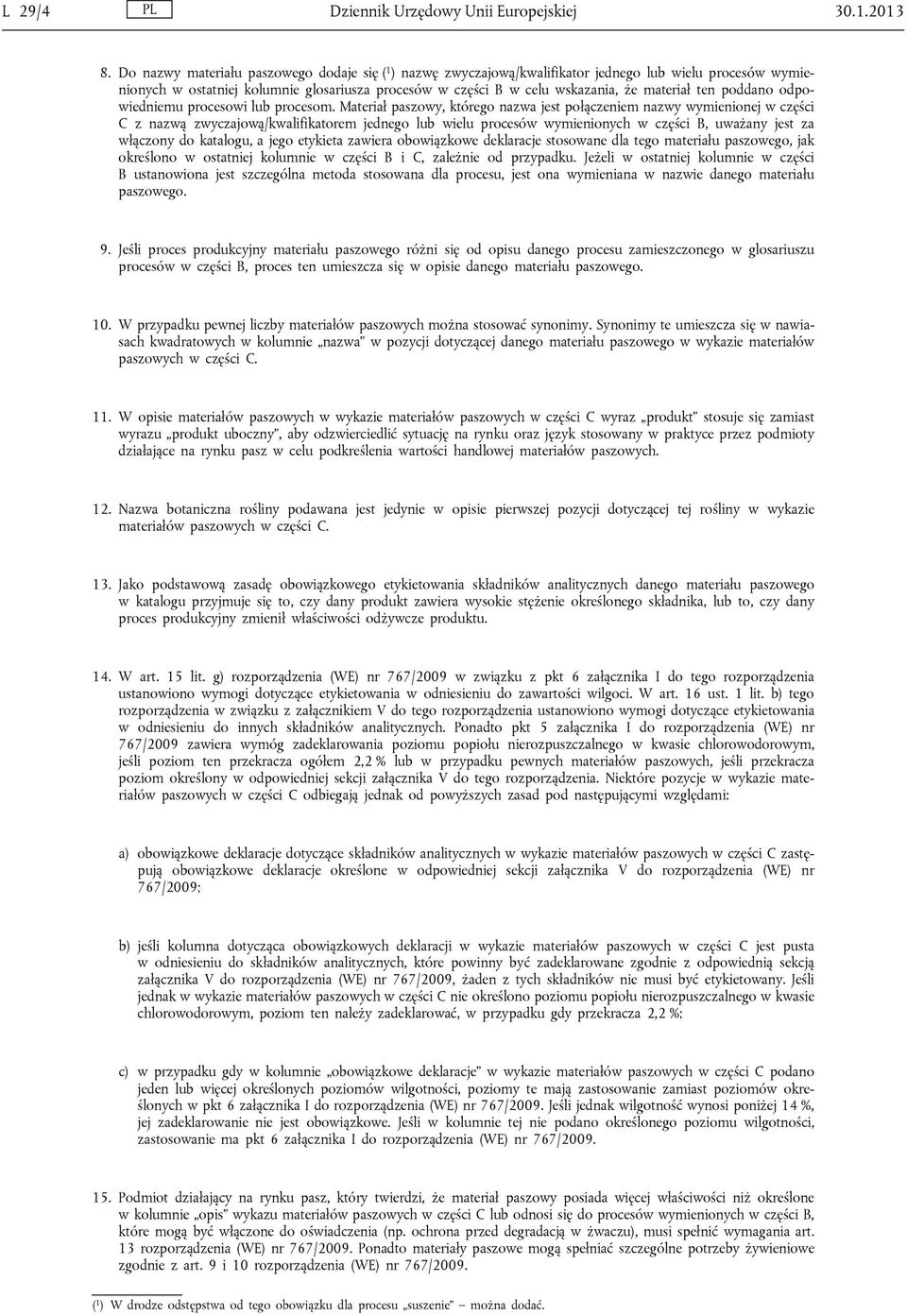 ten poddano odpowiedniemu procesowi lub procesom.