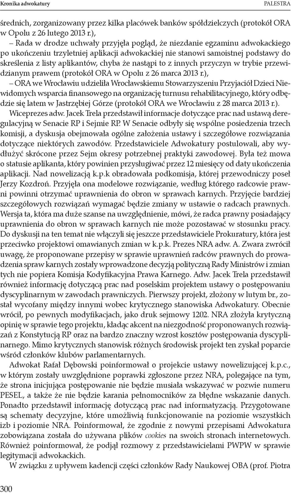 nastąpi to z innych przyczyn w trybie przewidzianym prawem (protokół ORA w Opolu z 26 marca 2013 r.