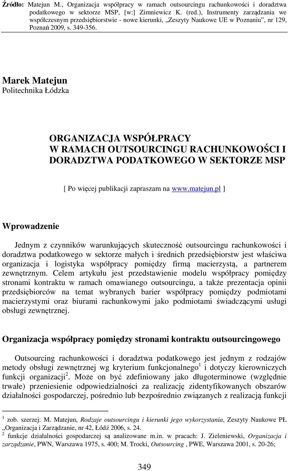 współpracy pomiędzy firmą macierzystą, a partnerem zewnętrznym.