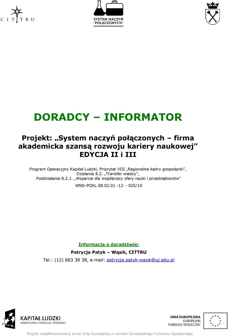 Transfer wiedzy, Poddziałanie 8.2.1. Wsparcie dla współpracy sfery nauki i przedsiębiorstw WND-POKL.08.02.