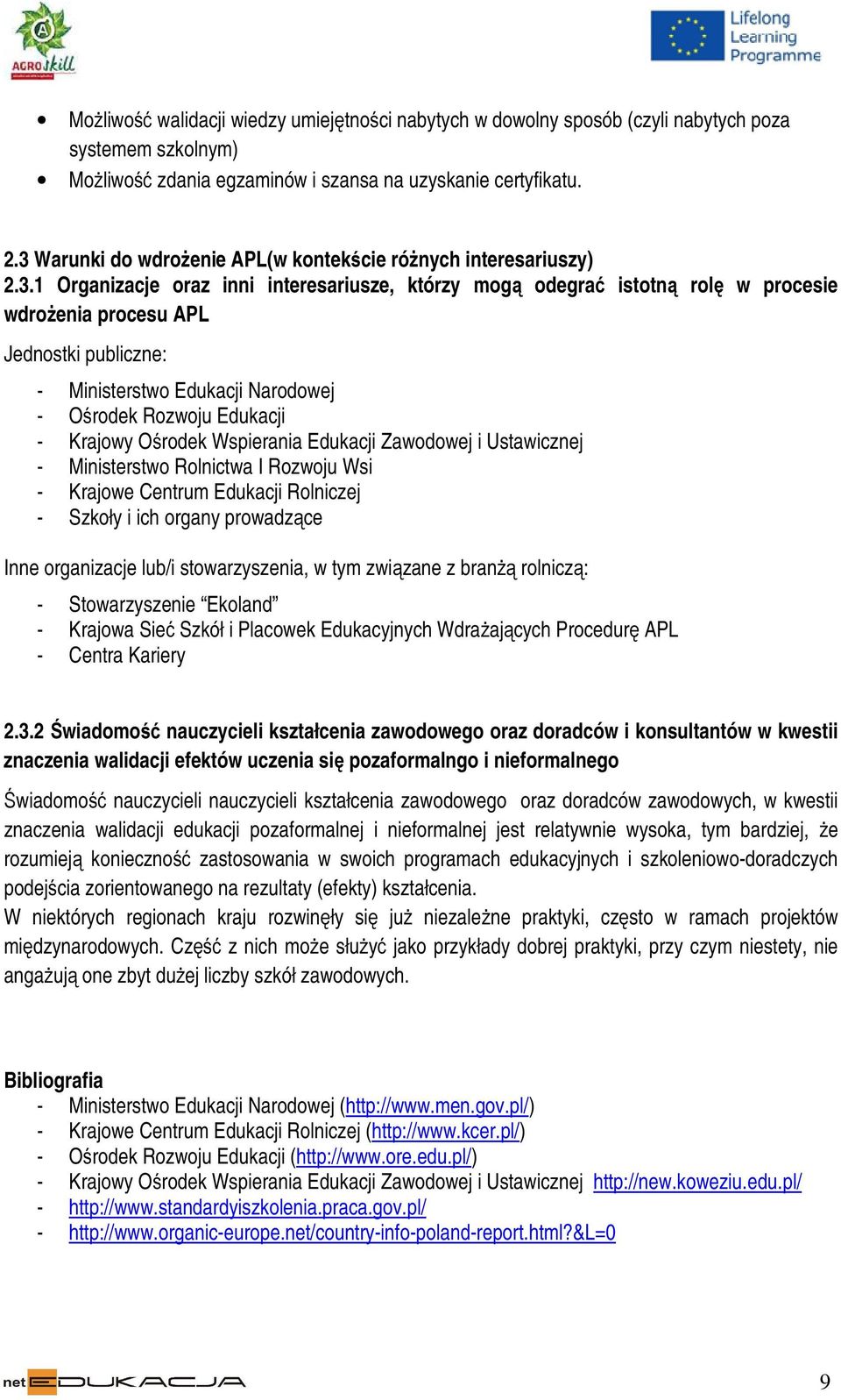 Ministerstwo Edukacji Narodowej - Ośrodek Rozwoju Edukacji - Krajowy Ośrodek Wspierania Edukacji Zawodowej i Ustawicznej - Ministerstwo Rolnictwa I Rozwoju Wsi - Krajowe Centrum Edukacji Rolniczej -