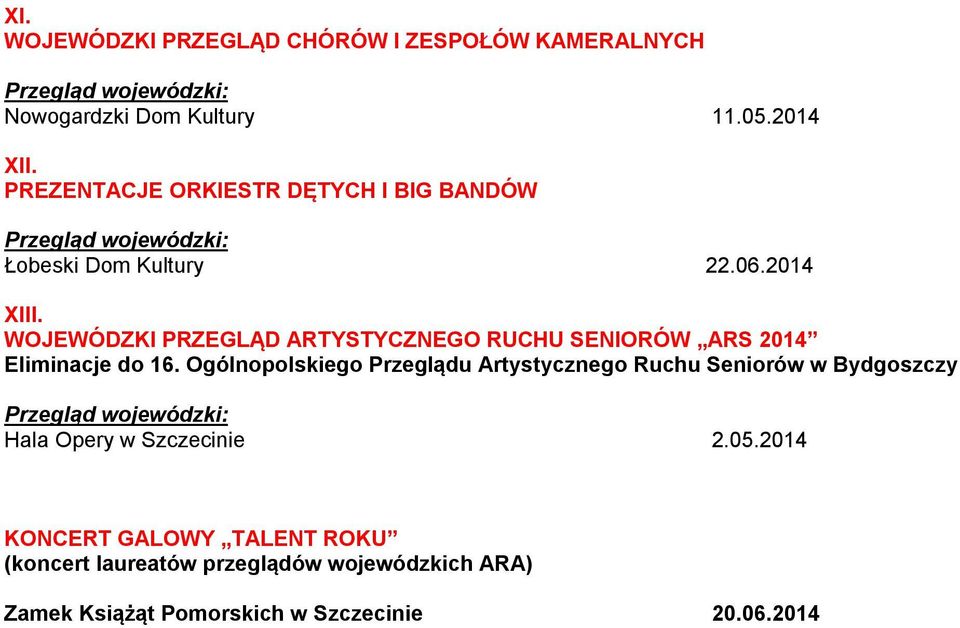 WOJEWÓDZKI PRZEGLĄD ARTYSTYCZNEGO RUCHU SENIORÓW ARS 2014 Eliminacje do 16.