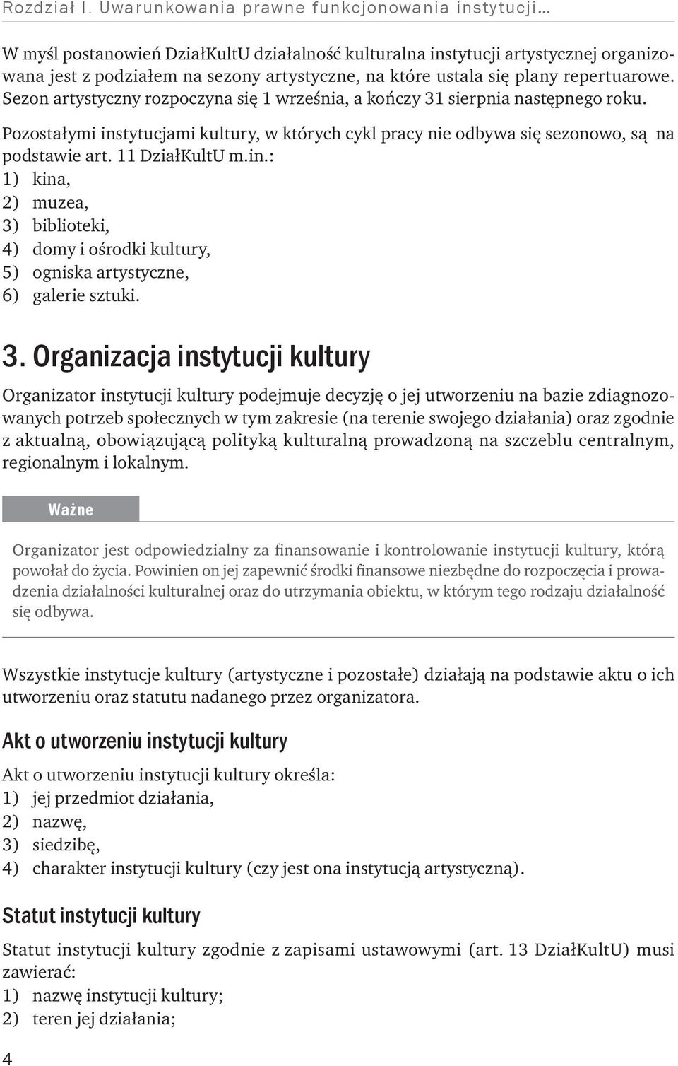 plany repertuarowe. Sezon artystyczny rozpoczyna się 1 września, a kończy 31 sierpnia następnego roku.