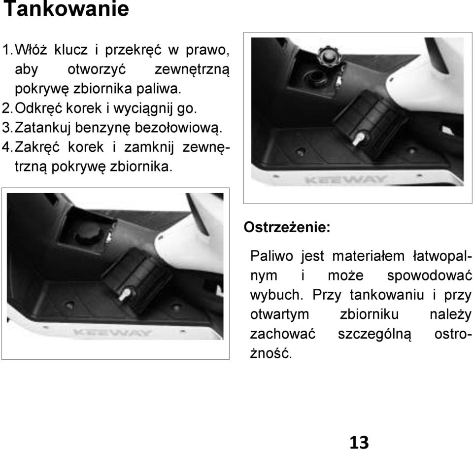 Zakręć korek i zamknij zewnętrzną pokrywę zbiornika.