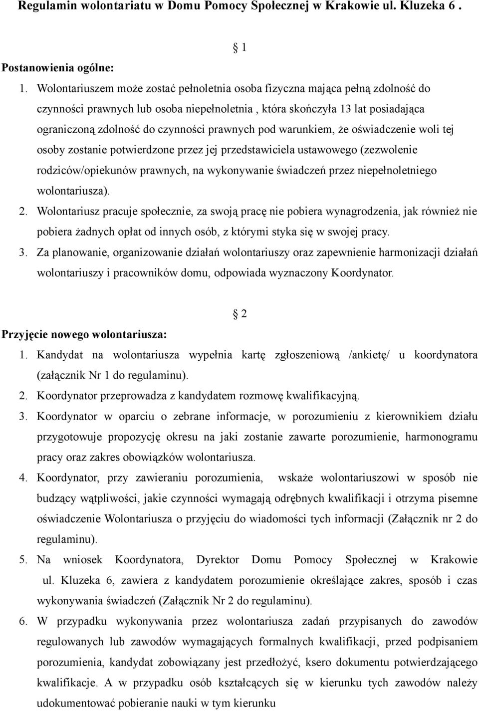 prawnych pod warunkiem, że oświadczenie woli tej osoby zostanie potwierdzone przez jej przedstawiciela ustawowego (zezwolenie rodziców/opiekunów prawnych, na wykonywanie świadczeń przez