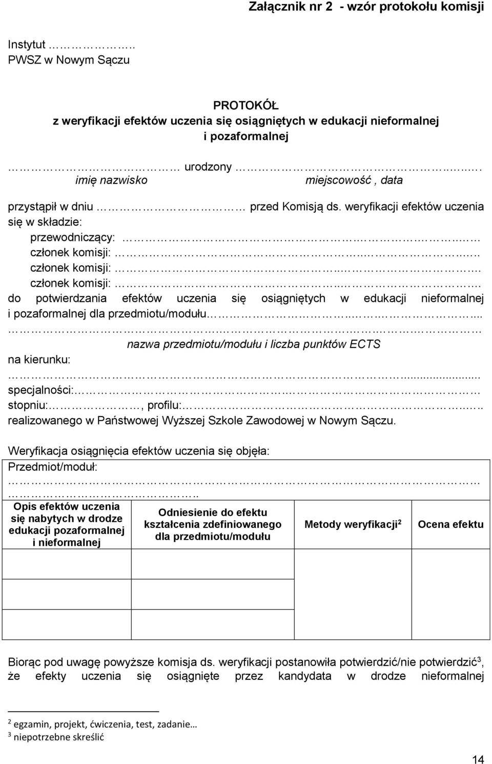 ..... członek komisji:... członek komisji:... do potwierdzania efektów uczenia się osiągniętych w edukacji nieformalnej i pozaformalnej dla przedmiotu/modułu.