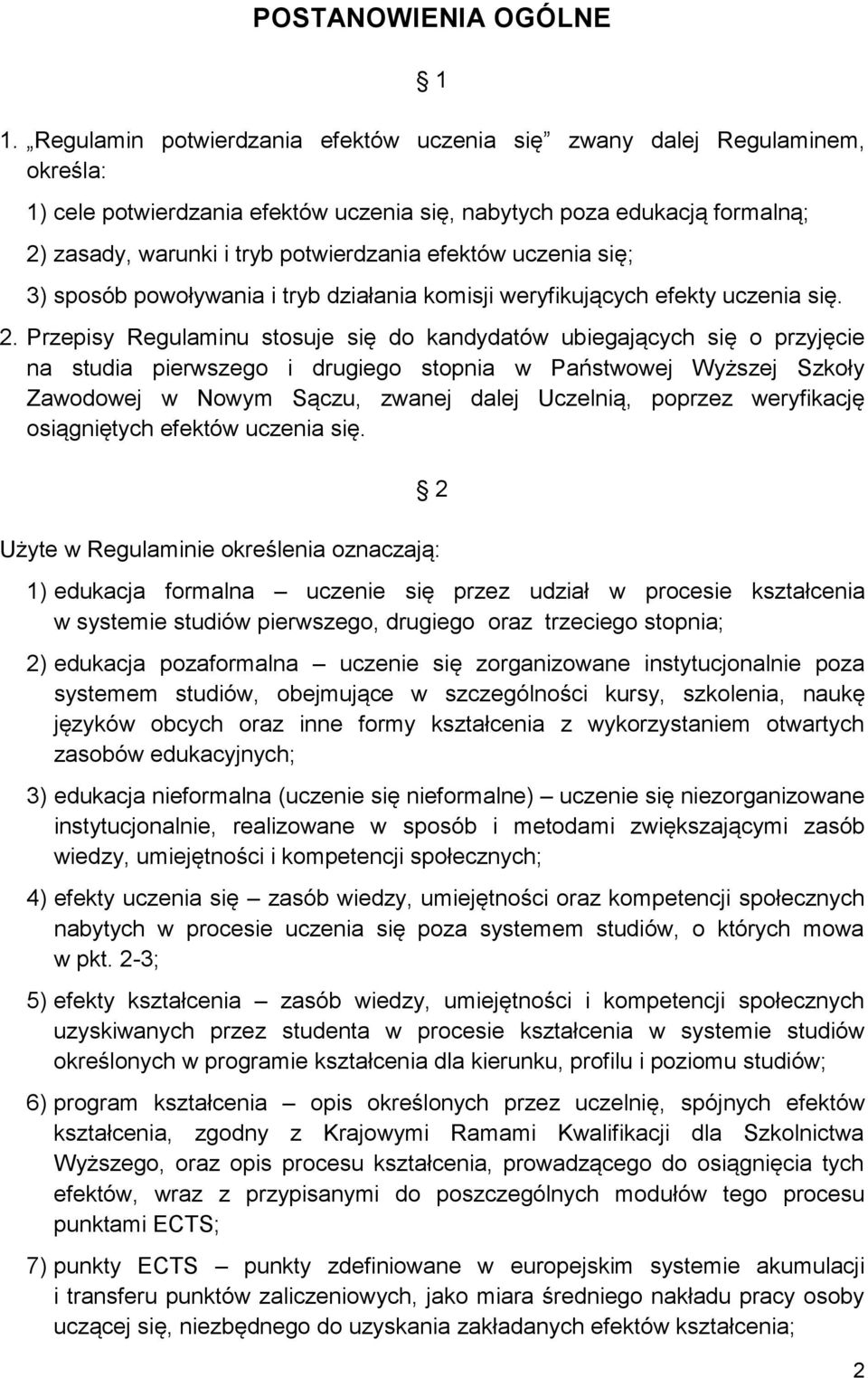 efektów uczenia się; 3) sposób powoływania i tryb działania komisji weryfikujących efekty uczenia się. 2.