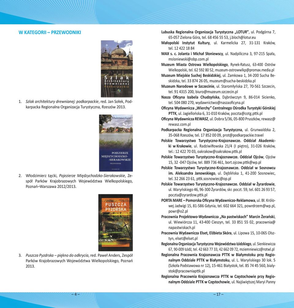 Paweł Anders, Zespół Parków Krajobrazowych Województwa Wielkopolskiego, Poznań 2013. 4 Lubuska Regionalna Organizacja Turystyczna LOTUR, ul. Podgórna 7, 65-057 Zielona Góra, tel. 68 456 55 53, j.