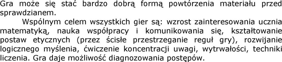 komunikowania się, kształtowanie postaw etycznych (przez ścisłe przestrzeganie reguł gry),