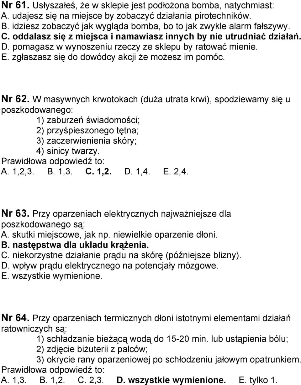 E. zgłaszasz się do dowódcy akcji że możesz im pomóc. Nr 62.