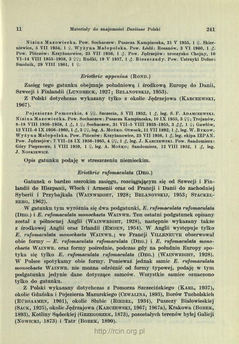 Eriothrix appenina (R o n d.) Zasięg tego gatunku obejmuje południową i środkową Europę do Danii, Szwecji i Finlandii (L u n d b e c k, 1927; B e l a n o v s k ij, 1953).