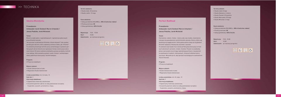 To szkolenie prezentuje techniki pracy umożliwiające uzyskanie perfekcyjnych odcieni blond oraz najnowsze trendy w koloryzacji odcieniami blond.