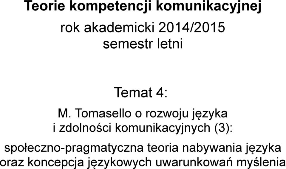 Tomasello o rozwoju języka i zdolności komunikacyjnych (3):