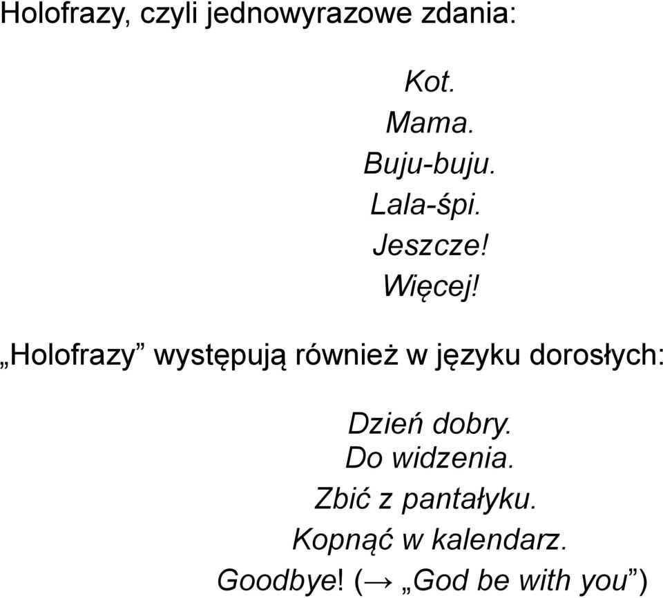 Holofrazy występują również w języku dorosłych: Dzień