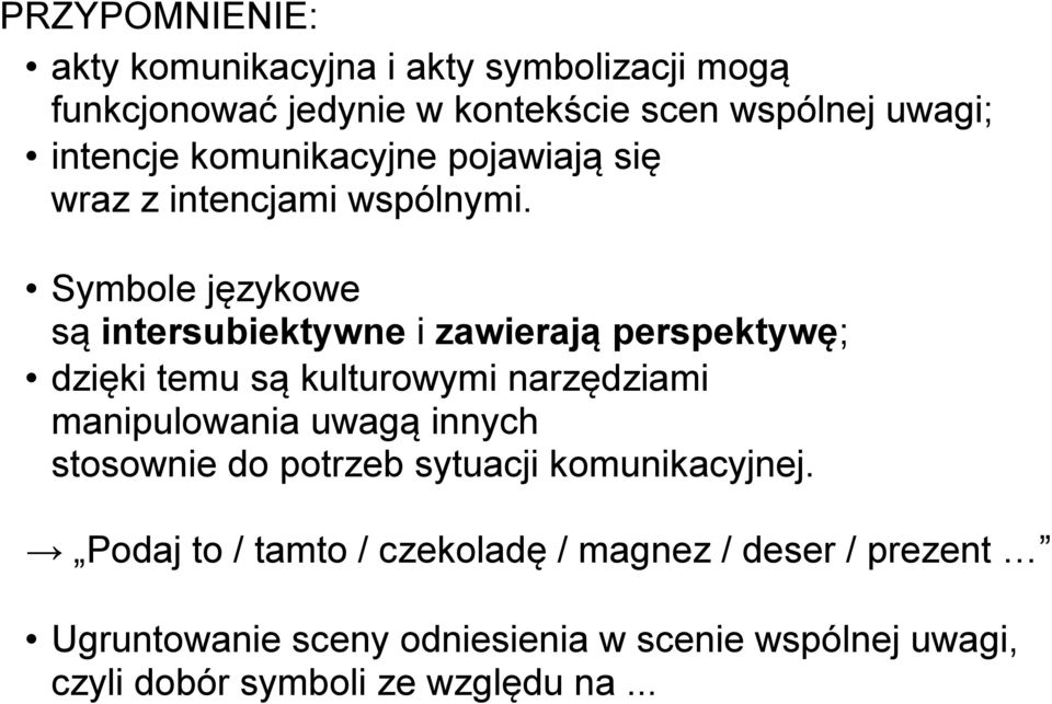 Symbole językowe są intersubiektywne i zawierają perspektywę; dzięki temu są kulturowymi narzędziami manipulowania uwagą