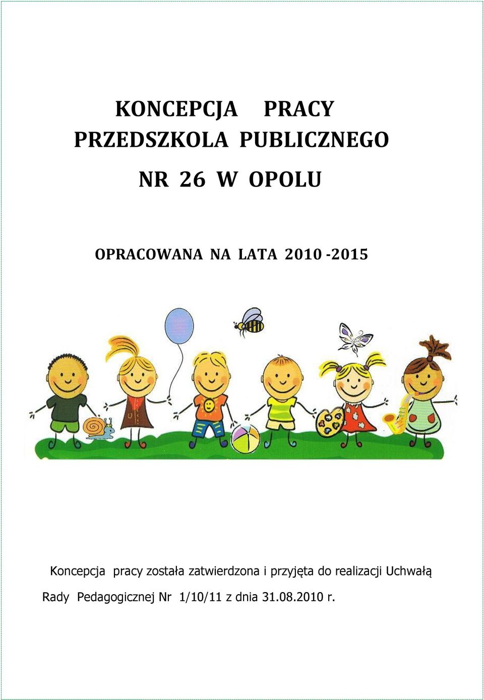 została zatwierdzona i przyjęta do realizacji