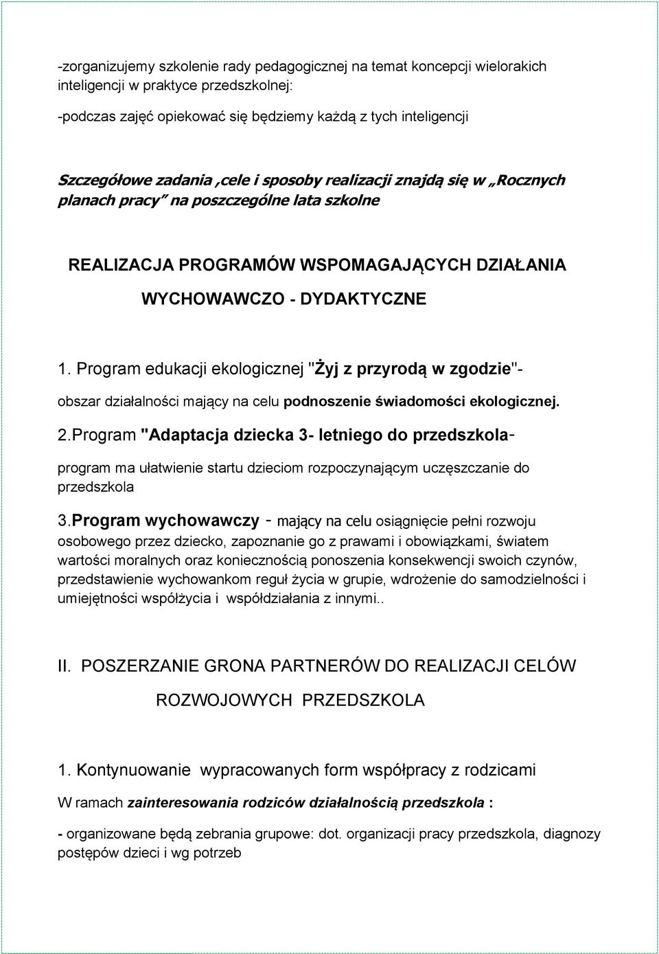 Program edukacji ekologicznej "Żyj z przyrodą w zgodzie"- obszar działalności mający na celu podnoszenie świadomości ekologicznej. 2.