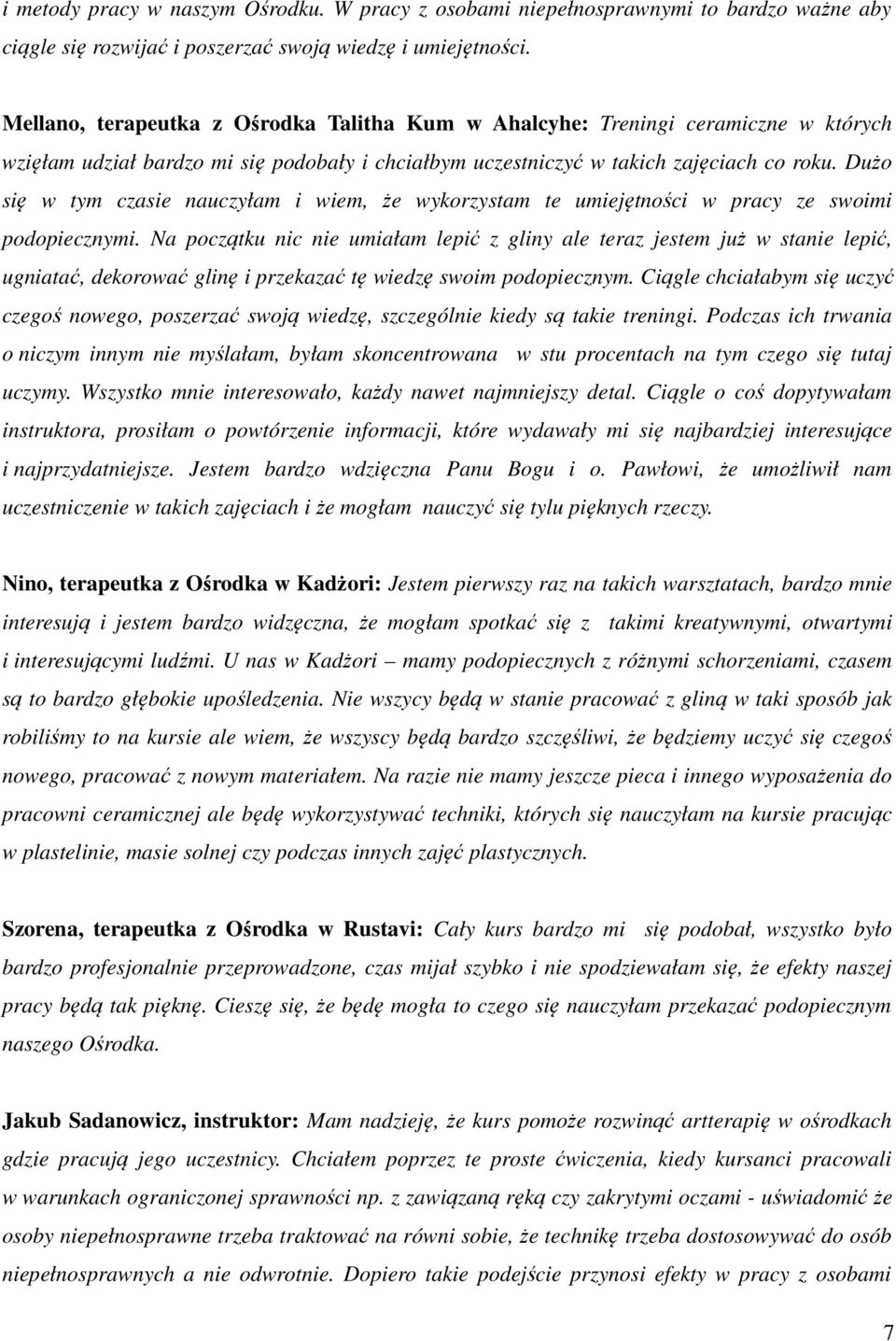 Dużo się w tym czasie nauczyłam i wiem, że wykorzystam te umiejętności w pracy ze swoimi podopiecznymi.