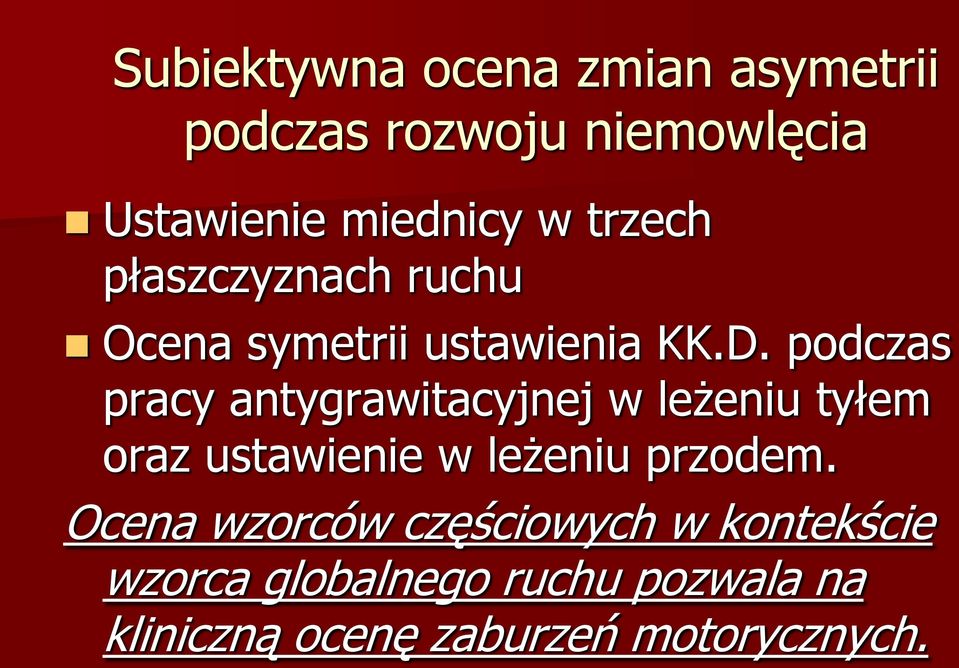 podczas pracy antygrawitacyjnej w leżeniu tyłem oraz ustawienie w leżeniu przodem.