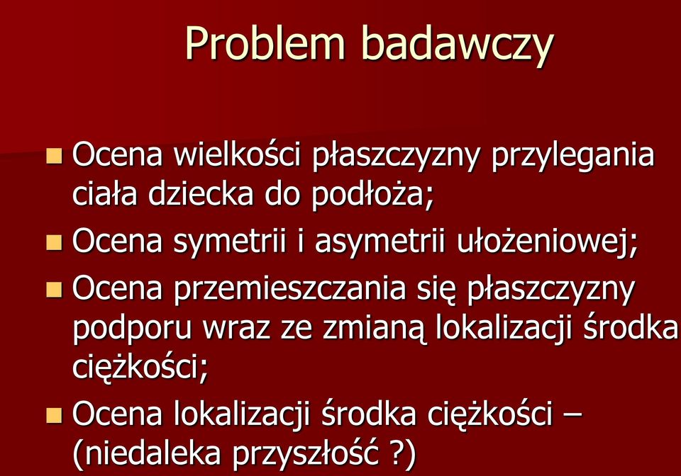 przemieszczania się płaszczyzny podporu wraz ze zmianą lokalizacji