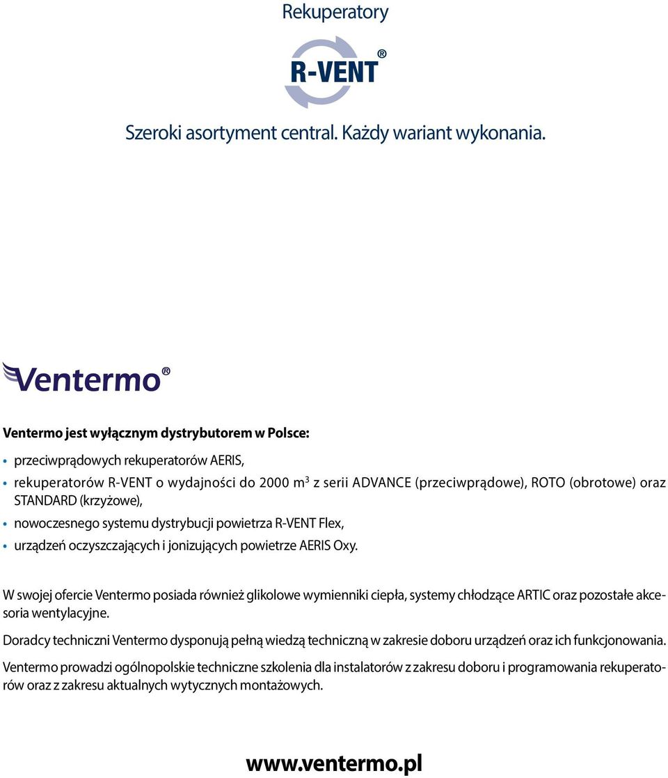 (krzyżowe), nowoczesnego systemu dystrybucji powietrza R-VENT Flex, urządzeń oczyszczających i jonizujących powietrze AERIS Oxy.