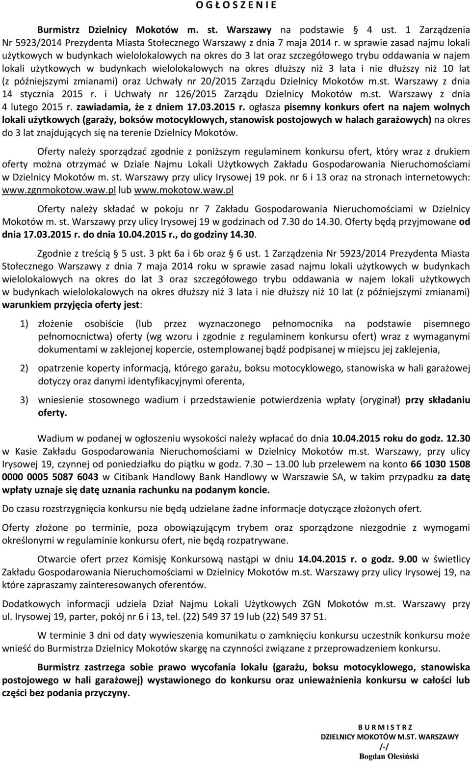 lata i nie dłuższy niż 10 lat (z późniejszymi zmianami) oraz Uchwały nr 20/2015 Zarządu Dzielnicy Mokotów m.st. Warszawy z dnia 14 stycznia 2015 r. i Uchwały nr 126/2015 Zarządu Dzielnicy Mokotów m.