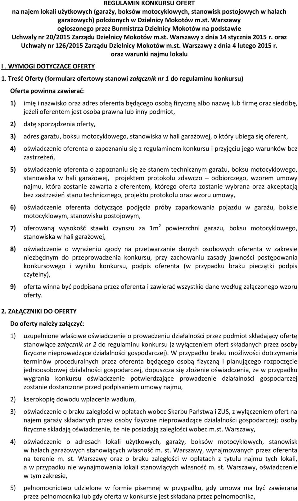 oraz Uchwały nr 126/2015 Zarządu Dzielnicy Mokotów m.st. Warszawy z dnia 4 lutego 2015 r. oraz warunki najmu lokalu I. WYMOGI DOTYCZĄCE OFERTY 1.