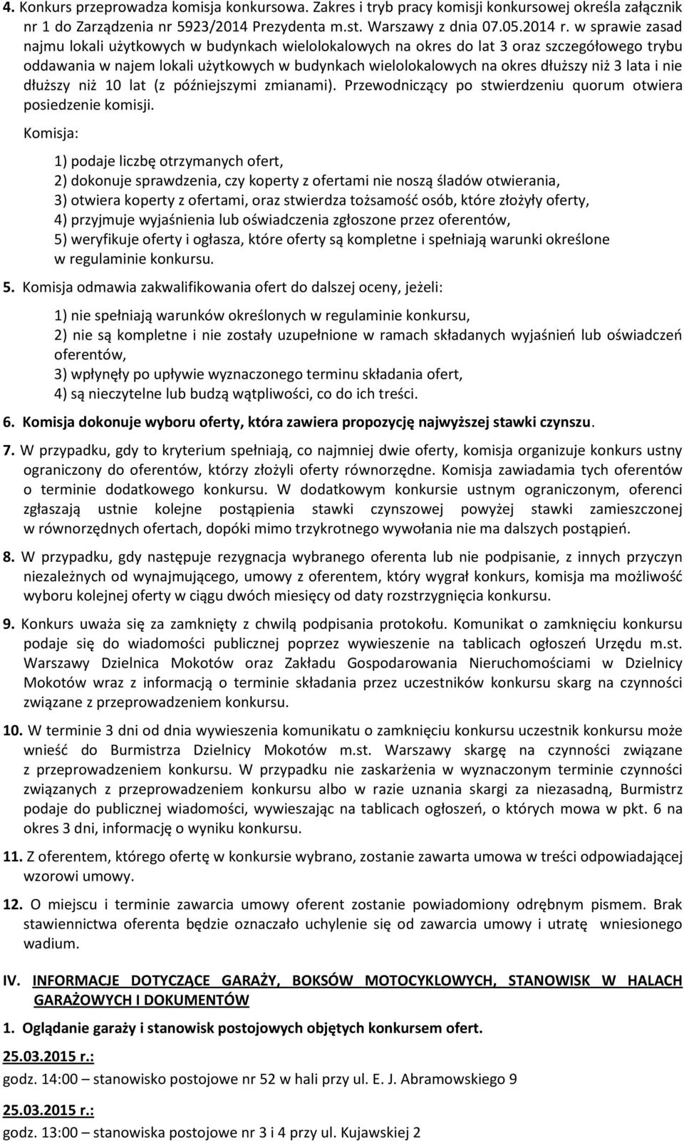 lata i nie dłuższy niż 10 lat (z późniejszymi zmianami). Przewodniczący po stwierdzeniu quorum otwiera posiedzenie komisji.