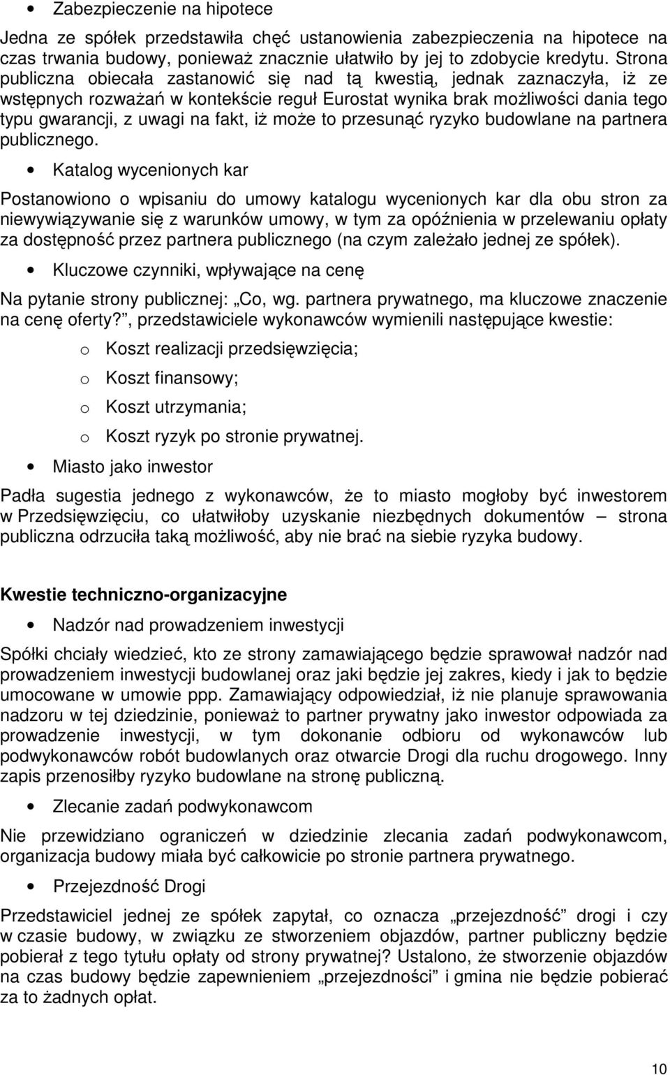 może to przesunąć ryzyko budowlane na partnera publicznego.