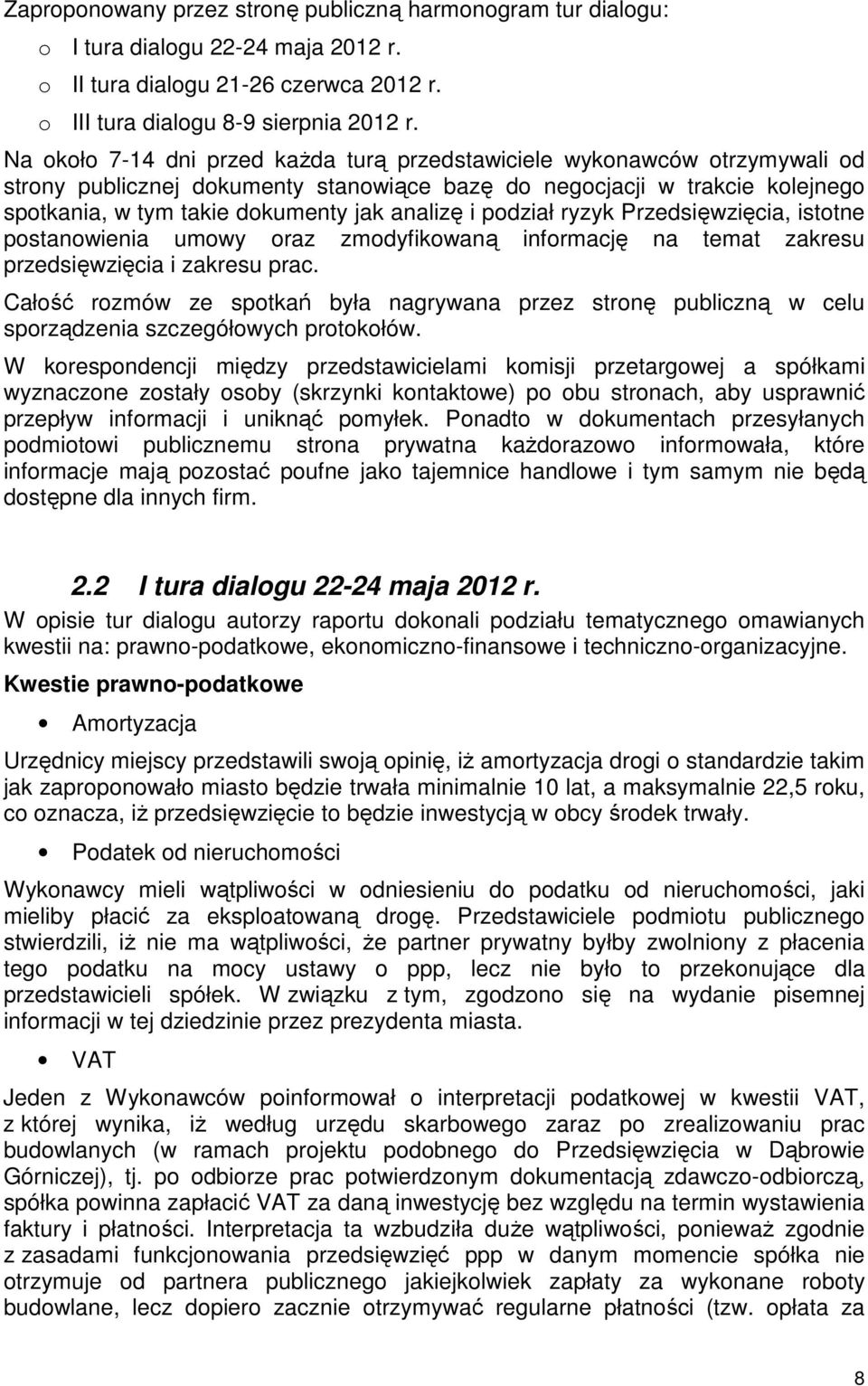 i podział ryzyk Przedsięwzięcia, istotne postanowienia umowy oraz zmodyfikowaną informację na temat zakresu przedsięwzięcia i zakresu prac.