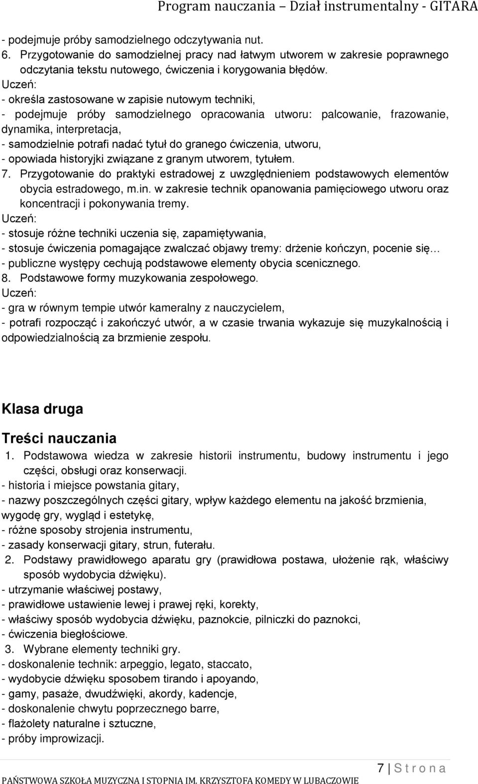 ćwiczenia, utworu, - opowiada historyjki związane z granym utworem, tytułem. 7. Przygotowanie do praktyki estradowej z uwzględnieniem podstawowych elementów obycia estradowego, m.in.