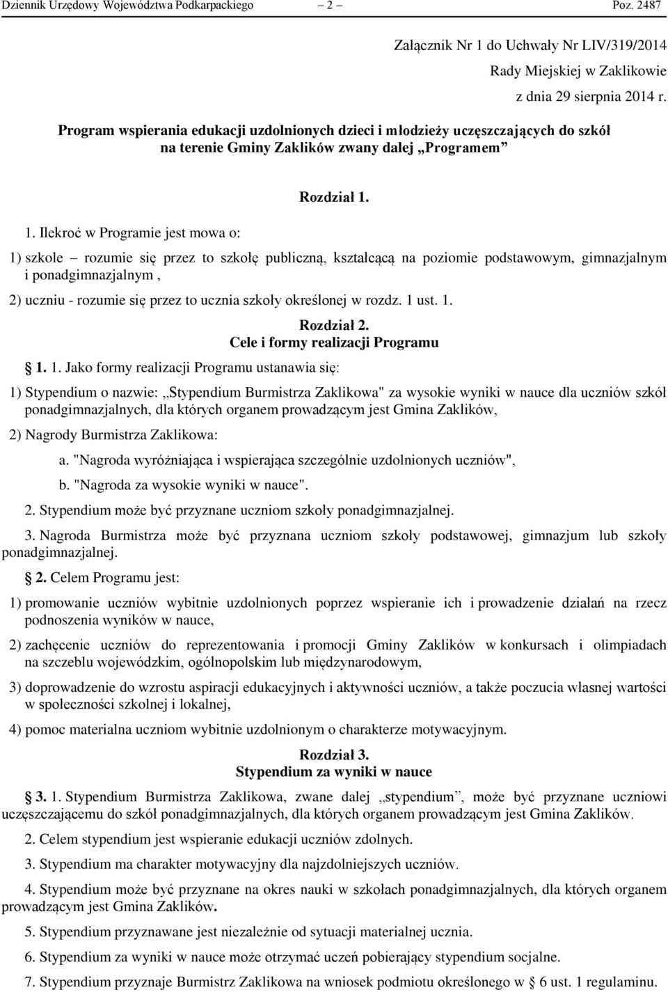 1) szkole rozumie się przez to szkołę publiczną, kształcącą na poziomie podstawowym, gimnazjalnym i ponadgimnazjalnym, 2) uczniu - rozumie się przez to ucznia szkoły określonej w rozdz. 1 ust. 1. Rozdział 2.