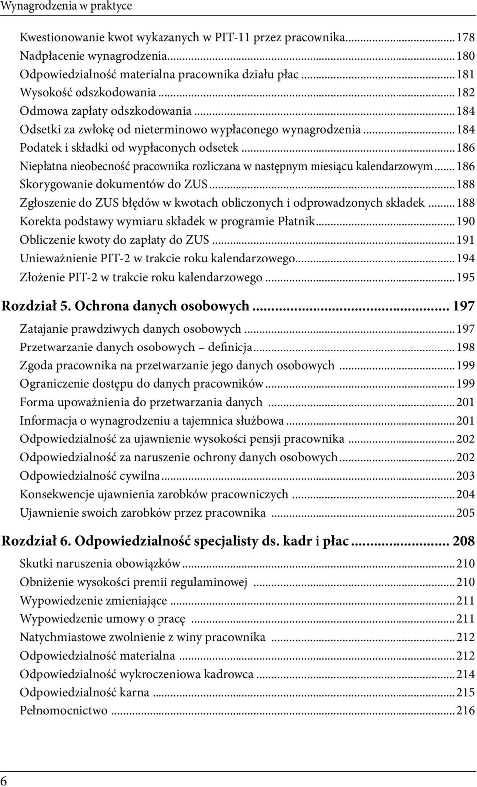 ..186 Niepłatna nieobecność pracownika rozliczana w następnym miesiącu kalendarzowym...186 Skorygowanie dokumentów do ZUS...188 Zgłoszenie do ZUS błędów w kwotach obliczonych i odprowadzonych składek.