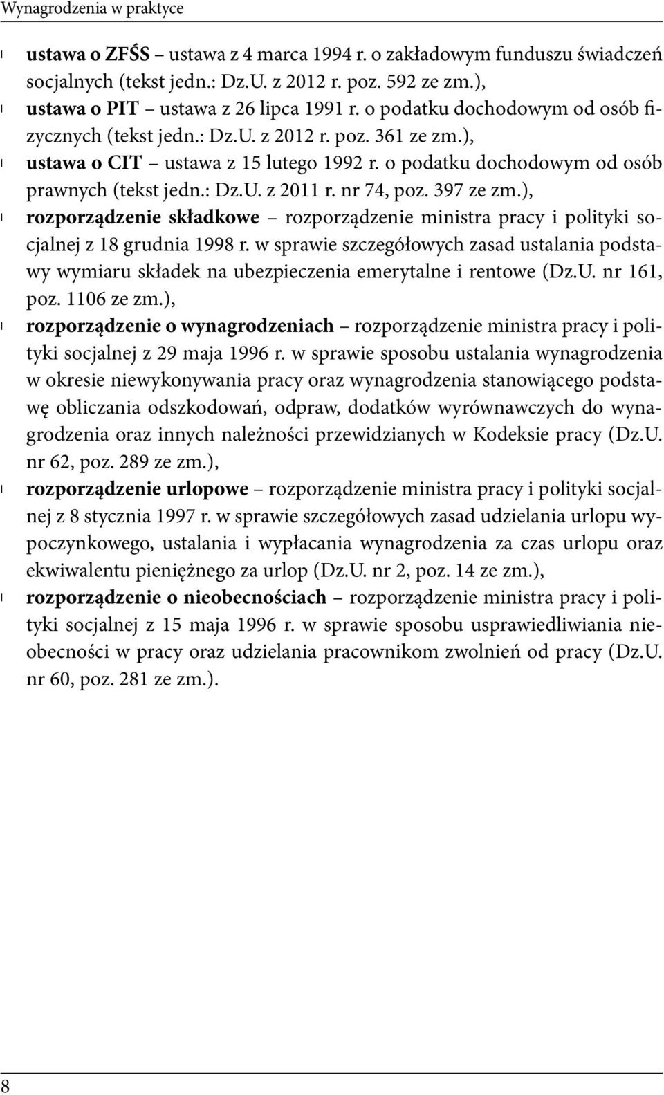 nr 74, poz. 397 ze zm.), rozporządzenie składkowe rozporządzenie ministra pracy i polityki socjalnej z 18 grudnia 1998 r.
