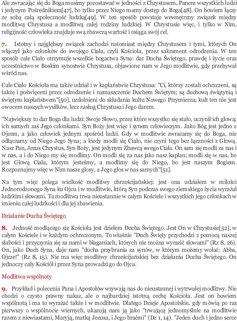 W Chrystusie więc, i tylko w Nim, religijność człowieka znajduje swą zbawczą wartość i osiąga swój cel. 7.