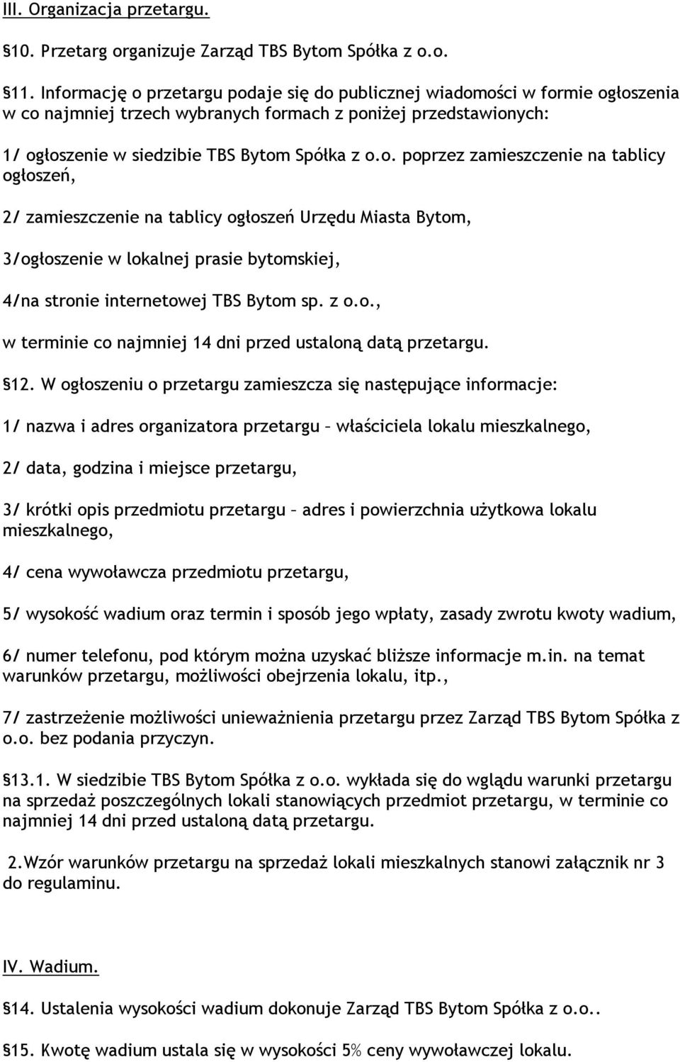 z o.o., w terminie co najmniej 14 dni przed ustaloną datą przetargu. 12.