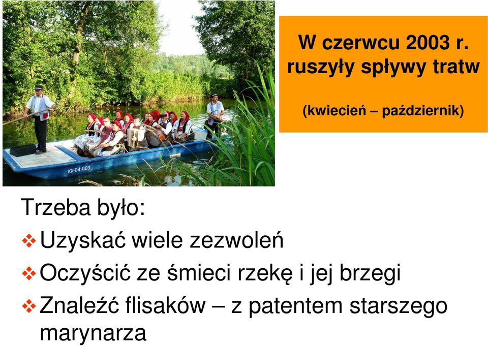 Trzeba było: Uzyskać wiele zezwoleń Oczyścić