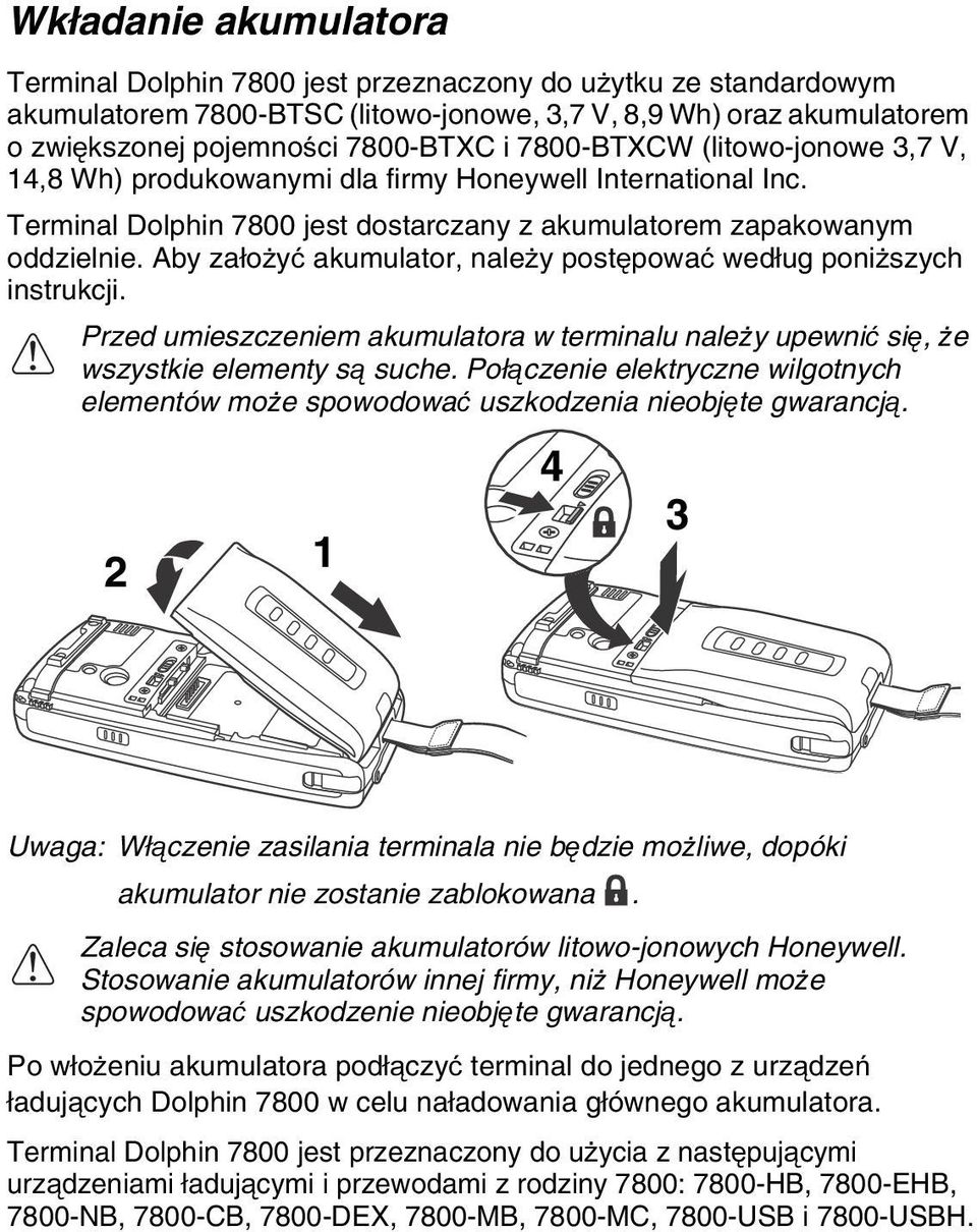 Aby założyć akumulator, należy postępować według poniższych instrukcji. Przed umieszczeniem akumulatora w terminalu należy upewnić się, że! wszystkie elementy są suche.