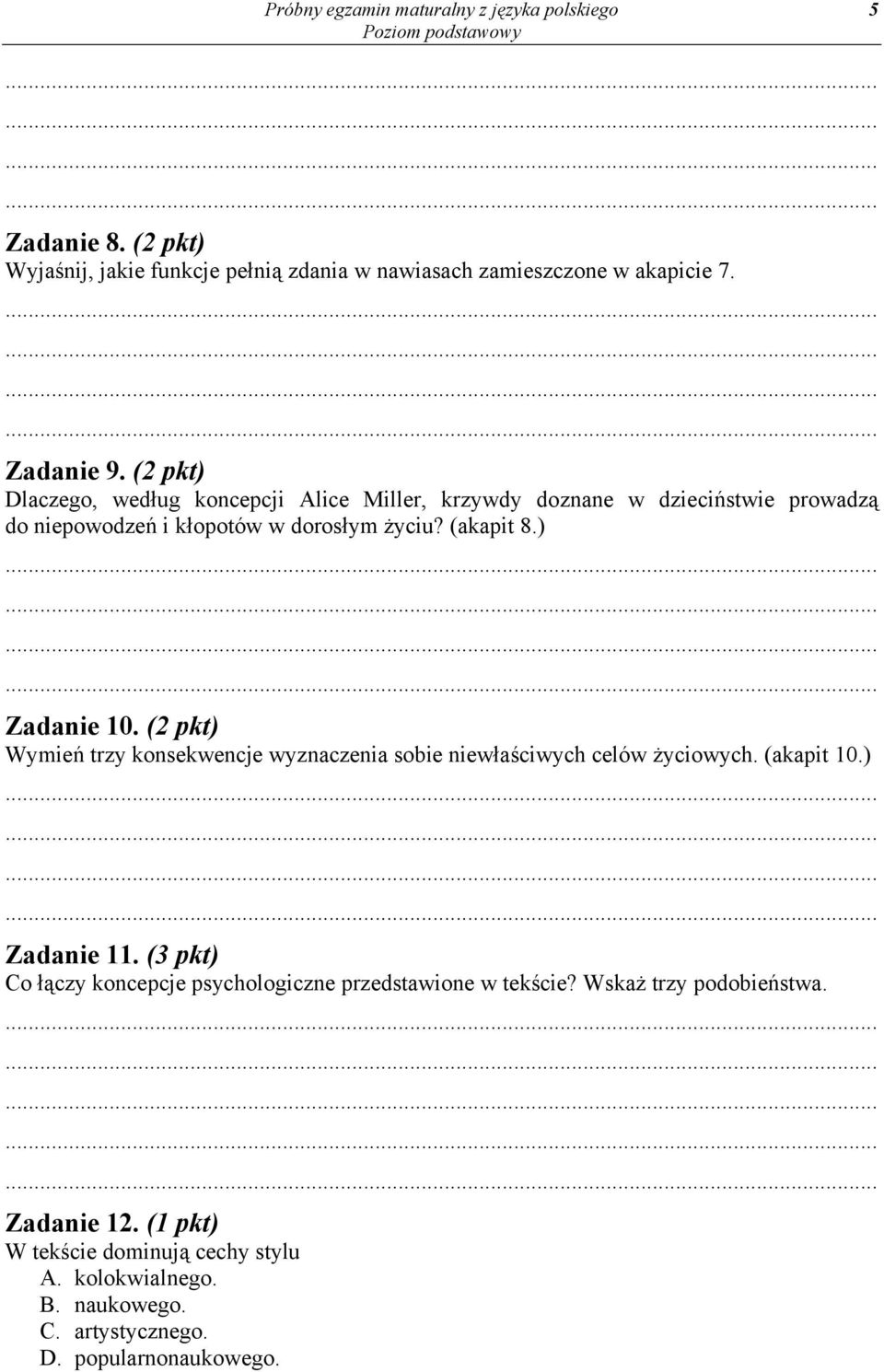 (2 pkt) Wymień trzy konsekwencje wyznaczenia sobie niewłaściwych celów życiowych. (akapit 10.) Zadanie 11.