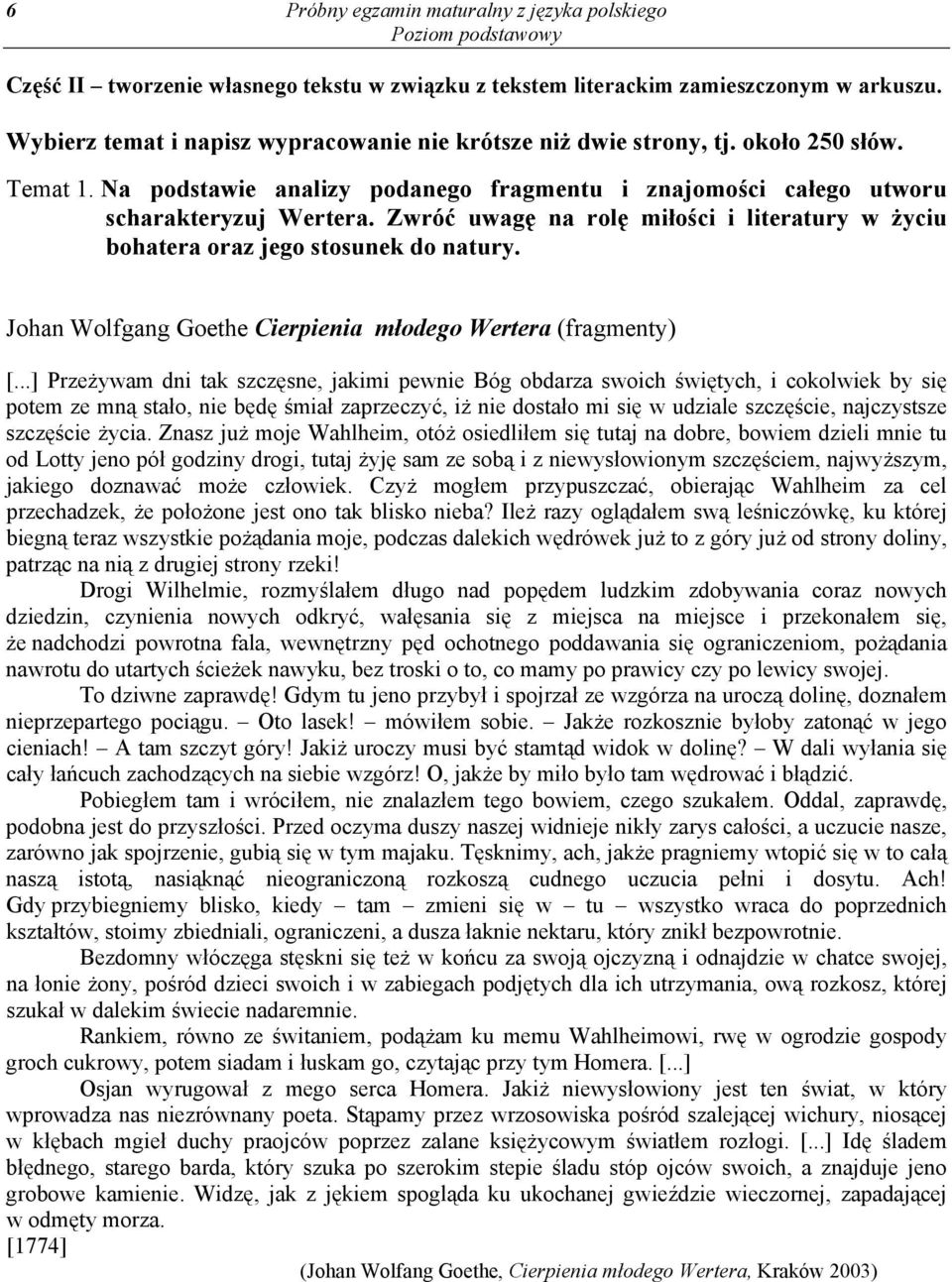 Zwróć uwagę na rolę miłości i literatury w życiu bohatera oraz jego stosunek do natury. Johan Wolfgang Goethe Cierpienia młodego Wertera (fragmenty) [.