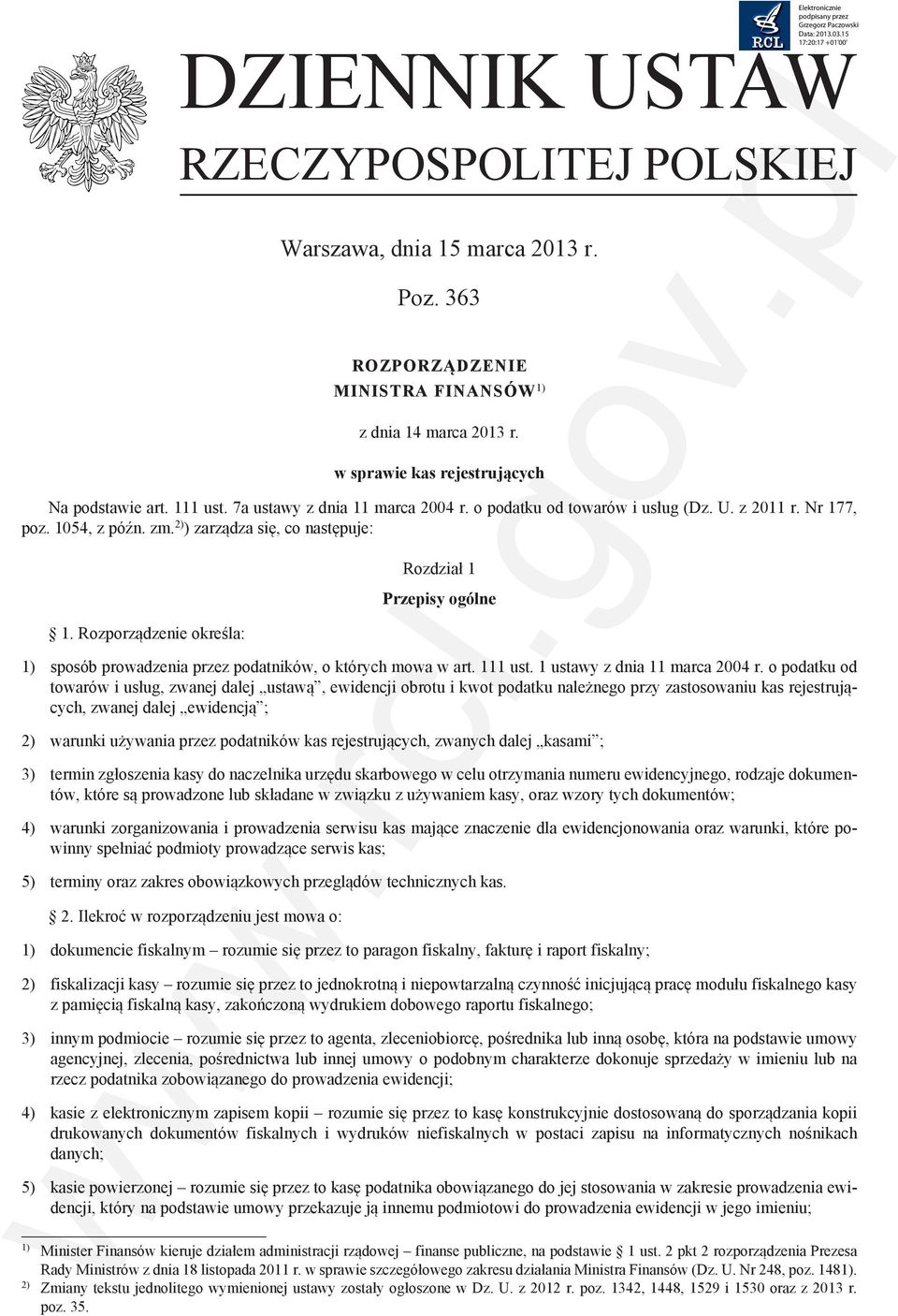 Rozporządzenie określa: Rozdział 1 Przepisy ogólne 1) sposób prowadzenia przez podatników, o których mowa w art. 111 ust. 1 ustawy z dnia 11 marca 2004 r.